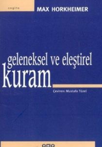 Geleneksel ve Eleştirel Kuram                                                                                                                                                                                                                                  