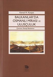 Balkanlar’da Osmanlı Mirası ve Ulusçuluk                                                                                                                                                                                                                       