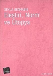 Eleştiri, Norm ve Ütopya                                                                                                                                                                                                                                       
