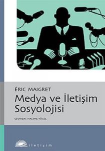 Medya ve İletişim Sosyolojisi                                                                                                                                                                                                                                  