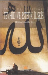 İslam Düşüncesinde Tevhid Ve Estetik                                                                                                                                                                                                                           