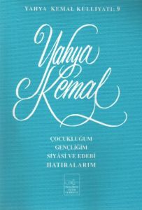 Çocukluğum, Gençliğim, Siyasi ve Edebi Hatıralarım                                                                                                                                                                                                             