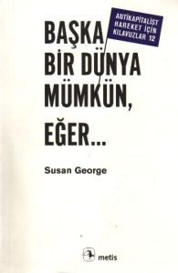 Başka Bir Dünya Mümkün Eğer...                                                                                                                                                                                                                                 