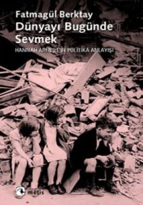 Dünyayı Bugünde Sevmek                                                                                                                                                                                                                                         