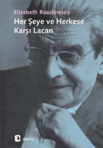 Her Şeye ve Herkese Karşı Lacan                                                                                                                                                                                                                                