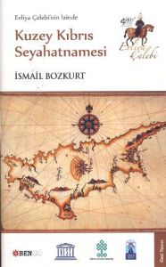 Evliya Çelebi’nin İzinde Kuzey Kıbrıs Seyahatnames                                                                                                                                                                                                             