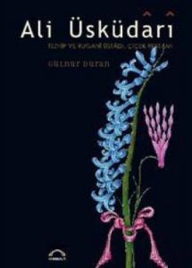Ali Üsküdari Tezhip ve Rugani Üstadı, Çiçek Ressam                                                                                                                                                                                                             