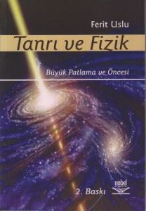 Tanrı ve Fizik (Büyük Patlama ve Öncesi)                                                                                                                                                                                                                       