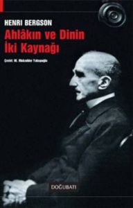 Ahlakın ve Dinin İki Kaynağı                                                                                                                                                                                                                                   