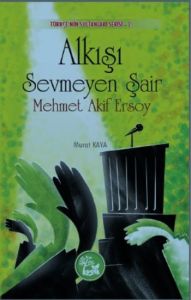 Alkışı Sevmeyen Şair : Mehmet Akif Ersoy (Türkçe’n                                                                                                                                                                                                             