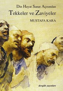 Din Hayat Sanat Açısından Tekkeler ve Zaviyeler                                                                                                                                                                                                                
