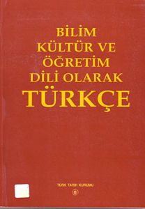 Bilim Kültür ve Öğretim Dili Olarak Türkçe                                                                                                                                                                                                                     