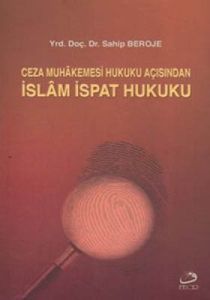 Ceza Muhakemesi Hukuku Açısından İslam İspat Hukuk                                                                                                                                                                                                             