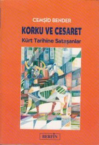 Korku Ve Cesaret Kürt Tarihine                                                                                                                                                                                                                                 