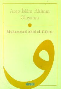 Arap - İslam Aklının Oluşumu                                                                                                                                                                                                                                   