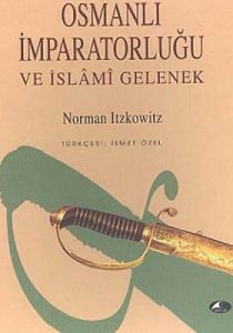Osmanlı İmparatorluğu ve İslami Gelenek                                                                                                                                                                                                                        
