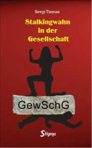 Stalkingwahn in der Gesellschaft                                                                                                                                                                                                                               