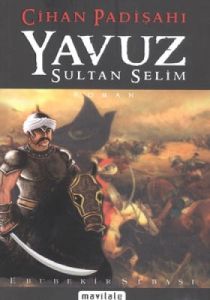 Cihan Padişahı Yavuz Sutan Selim                                                                                                                                                                                                                               