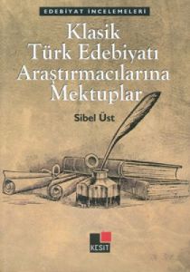 Klasik Türk Edebiyatı Araştırmacılarına Mektuplar                                                                                                                                                                                                              