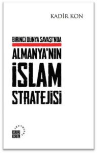 Birinci Dünya Savaşı’nda Almanya’nın İslam Stratej                                                                                                                                                                                                             