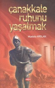 Çanakkale Ruhunu Yaşatmak                                                                                                                                                                                                                                      