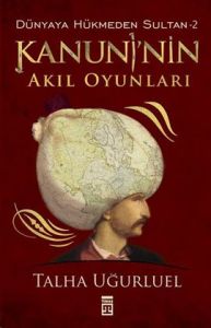 Kanuni’nin Akıl Oyunları - Dünyaya Hükmeden Sultan                                                                                                                                                                                                             