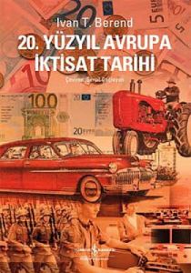 20. Yüzyılda Avrupa İktisat Tarihi                                                                                                                                                                                                                             