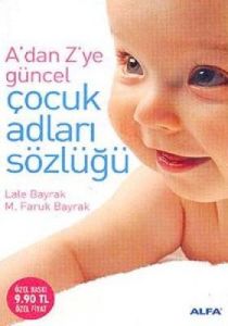 A’dan Z’ye En Güzel Çağdaş Çocuk Adları Sözlüğü                                                                                                                                                                                                                