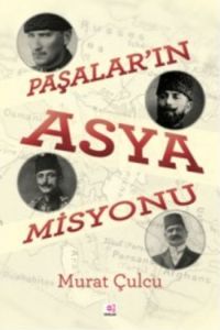 Paşalar’ın Asya Misyonu                                                                                                                                                                                                                                        