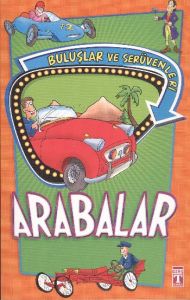 Buluşlar ve Serüvenleri - Arabalar                                                                                                                                                                                                                             
