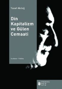 Din Kapitalizm ve Gülen Cemaati                                                                                                                                                                                                                                
