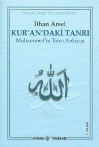 Kur’an’daki Tanrı Muhammed’in Tanrı Anlayışı                                                                                                                                                                                                                   