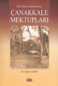 Türk Harp Edebiyatında Çanakkale Mektupları                                                                                                                                                                                                                    