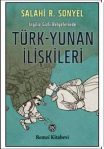 İngiliz Gizli Belgelerinde Türk-Yunan İlişkileri                                                                                                                                                                                                               