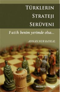 Türklerin Strateji Serüveni (Fatih Benim Yerimde O                                                                                                                                                                                                             