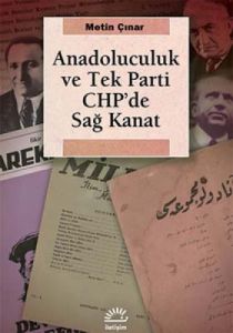 Anadoluculuk ve Tek Parti CHP’de Sağ Kanat                                                                                                                                                                                                                     