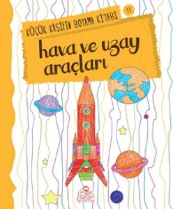 Hava ve Uzay Küçük Kaşifin Boyama Kitabı Serisi 11                                                                                                                                                                                                             