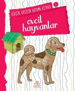 Evcil Hayvanlar - Küçük Kaşifin Boyama Kitabı 1                                                                                                                                                                                                                