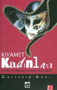Kıyamet Kadınları İslamcı ve Modern Kadının Yozlaş                                                                                                                                                                                                             