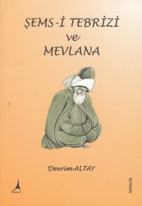 Şems- i Tebrizi ve Mevlana                                                                                                                                                                                                                                     