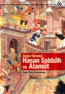 Dağın Efendisi Hasan Sabbah ve Alamut                                                                                                                                                                                                                          