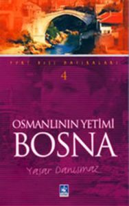 Osmanlının Yetimi Bosna                                                                                                                                                                                                                                        