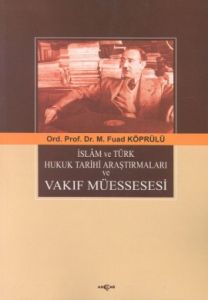İslam ve Türk Hukuk Tarihi Araştırmaları ve Vakıf                                                                                                                                                                                                              