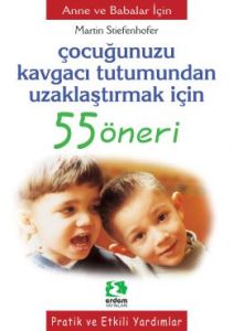 Çocuğunuzu Kavgacı Tutumundan Uzaklaştırmak İçin 5                                                                                                                                                                                                             