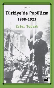 Türkiye’de Popülizm 1908 - 1923                                                                                                                                                                                                                                