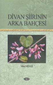 Divan Şiirinin Arka Bahçesi                                                                                                                                                                                                                                    