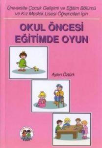 Okul Öncesi Eğitimde Oyun                                                                                                                                                                                                                                      
