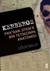 Kerberos Pkk’dan Jitem’e Bir Tetikçinin Anotomisi                                                                                                                                                                                                              