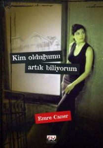 Kim Olduğumu Artık Biliyorum                                                                                                                                                                                                                                   