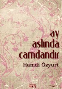 Ay Aslında Camdandır                                                                                                                                                                                                                                           